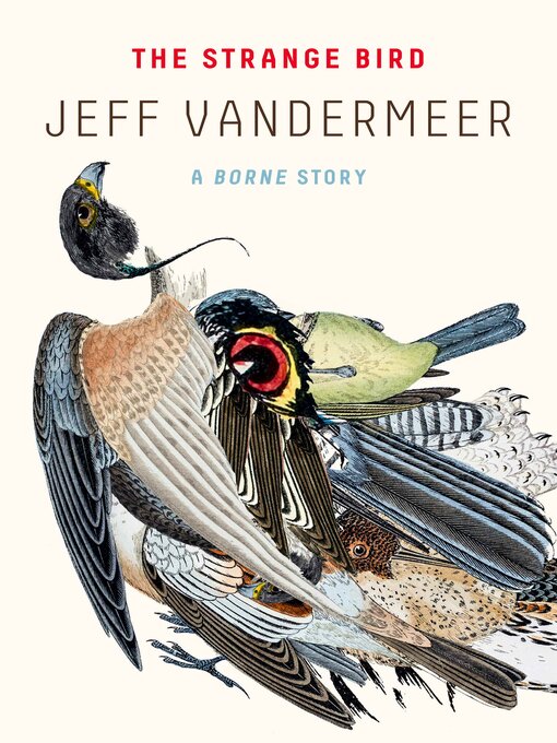 Title details for The Strange Bird by Jeff VanderMeer - Available